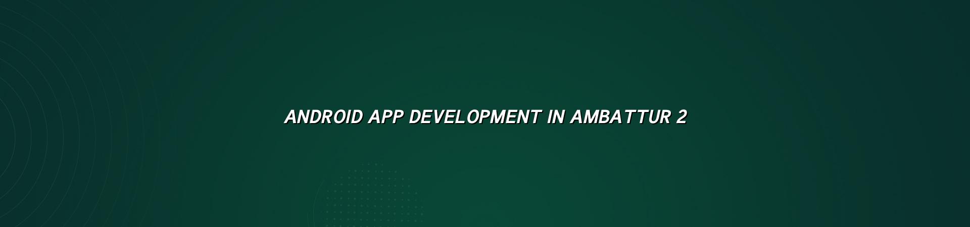 Android app development benefits image