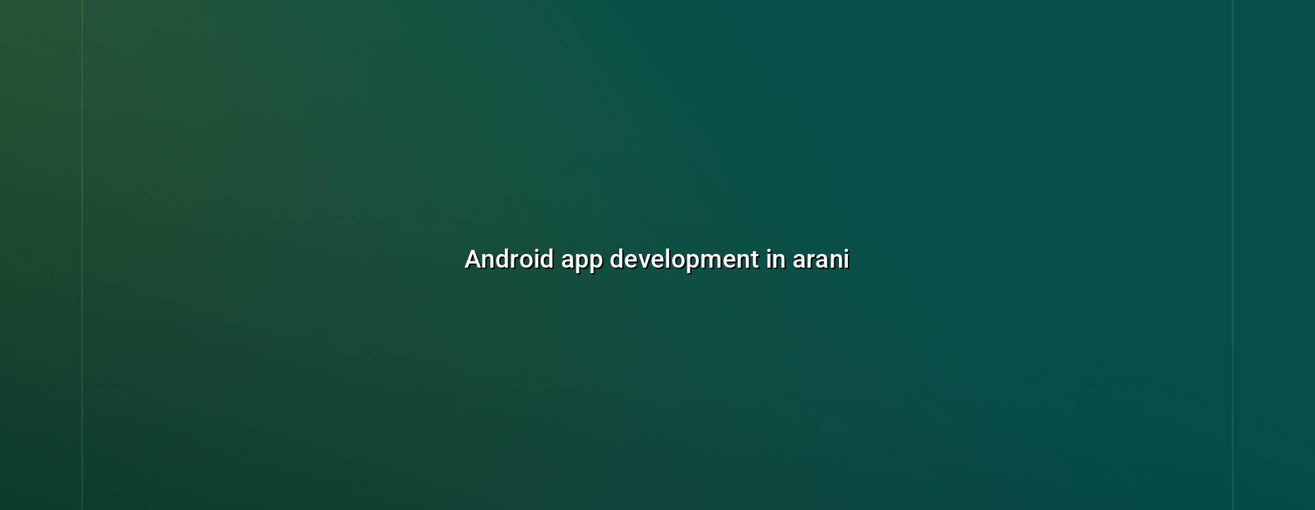 Android App Development in Arani — WebGLITS