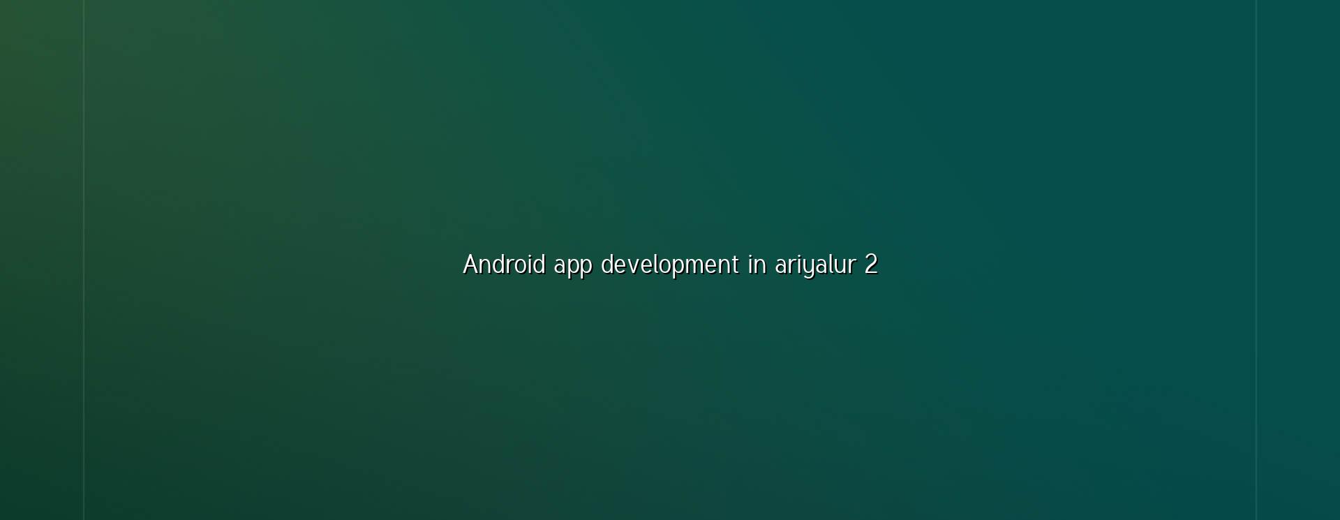 Android app planning for Ariyalur businesses