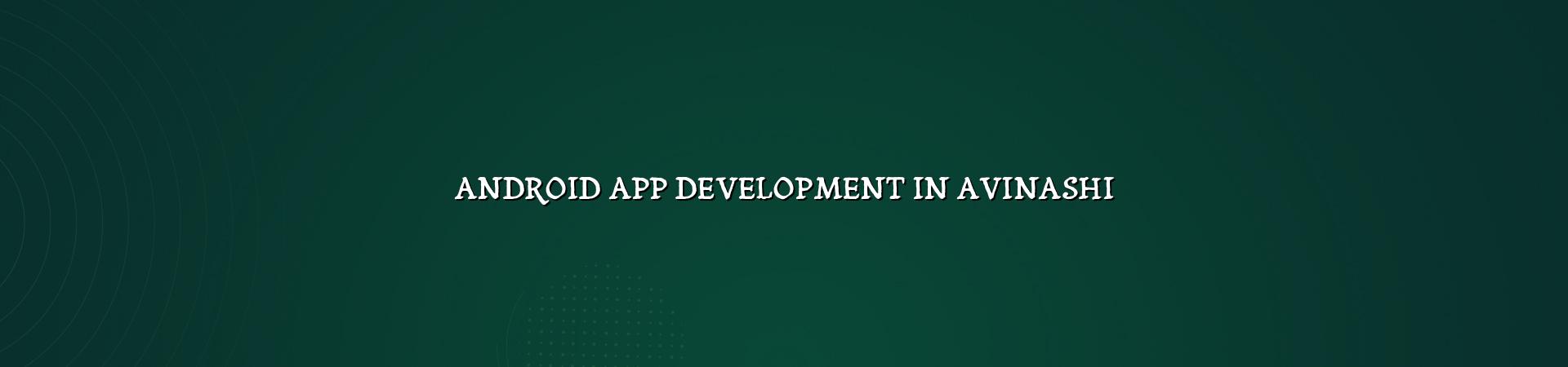 Android App Development in Avinashi — WebGLITS