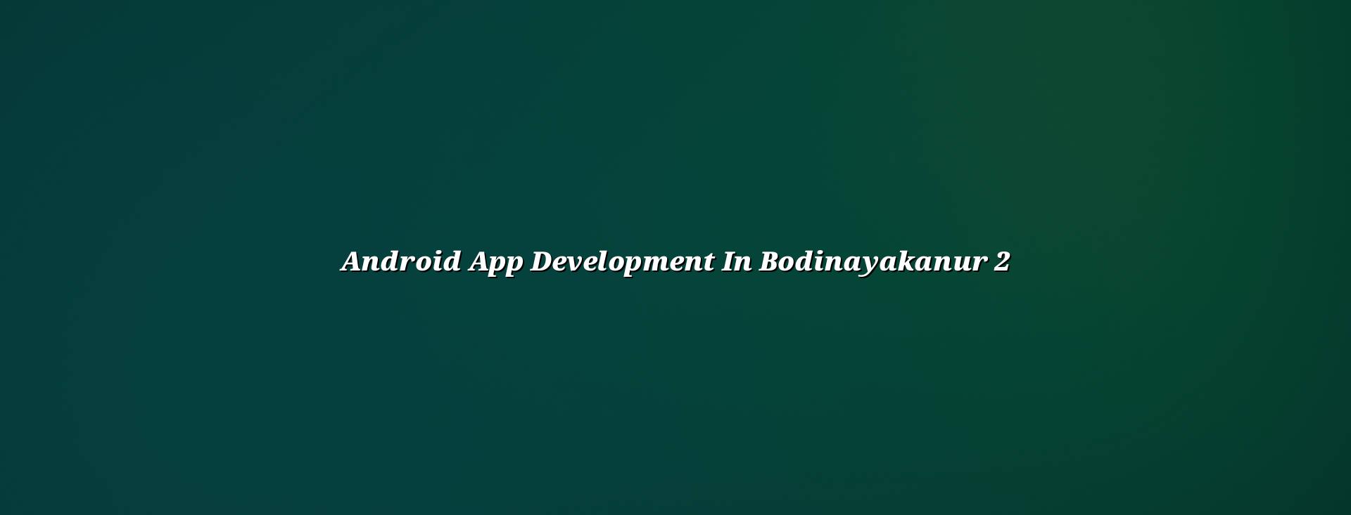 Android app planning for Bodinayakanur businesses