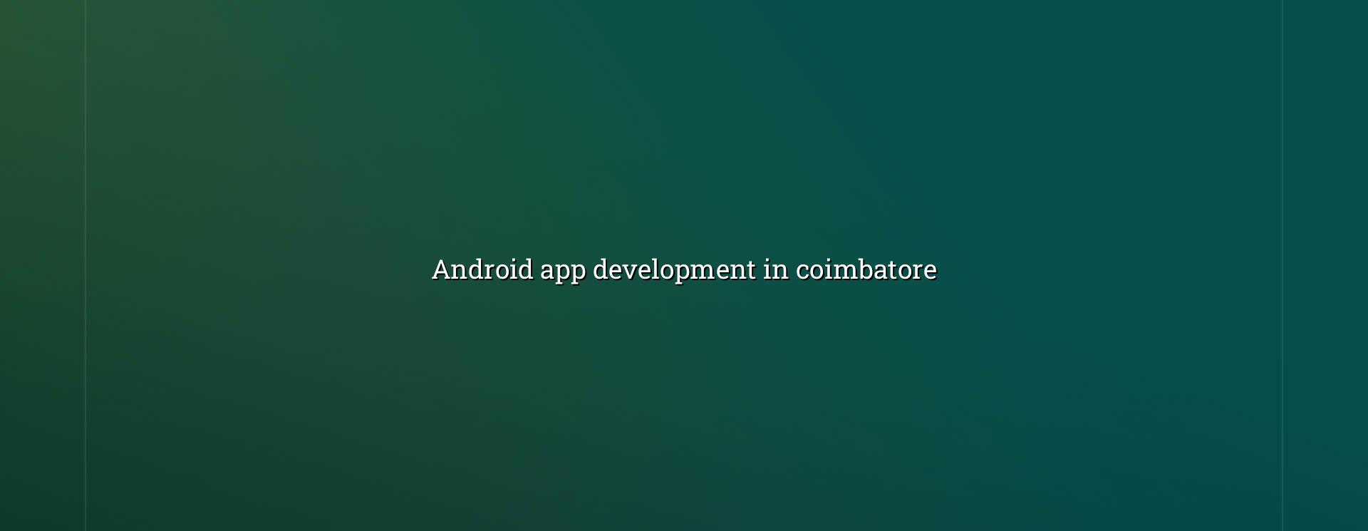 Android app development in Coimbatore — WebGLITS