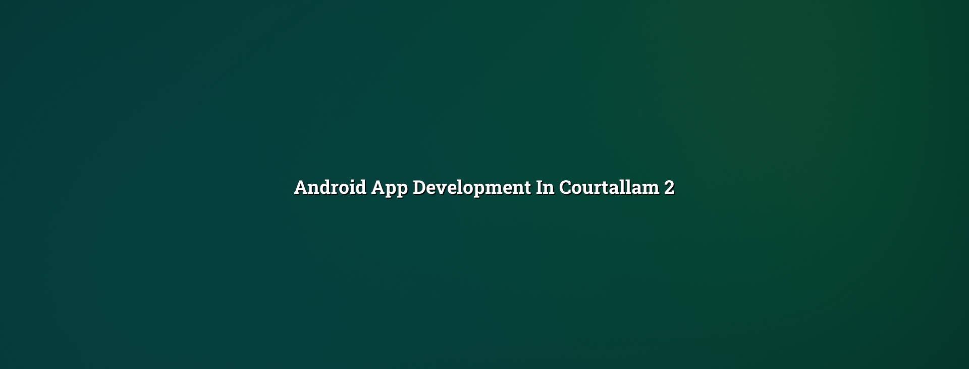 Android app planning for Courtallam businesses