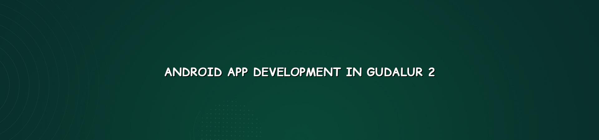Android app planning checklist for Gudalur businesses