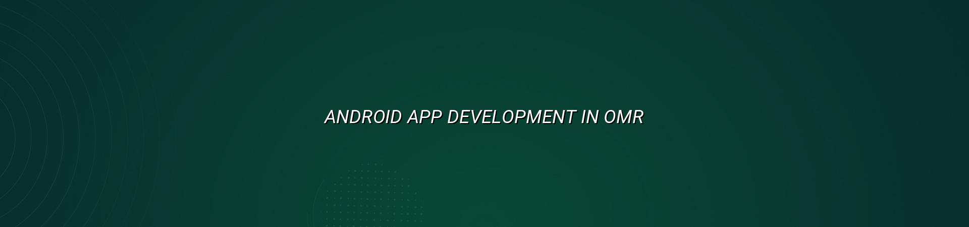Android App Development in OMR — WebGLITS