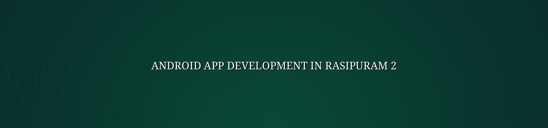 Android app planning and development for Rasipuram businesses