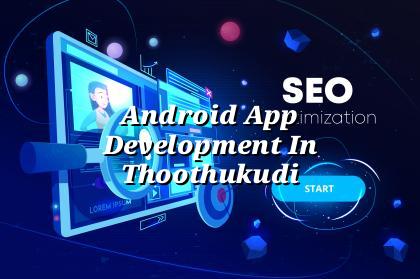 Android app development in Thoothukudi — WebGLITS