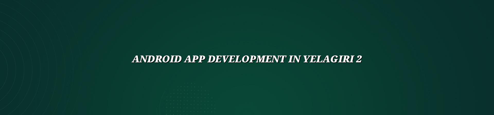Android app planning for Yelagiri businesses