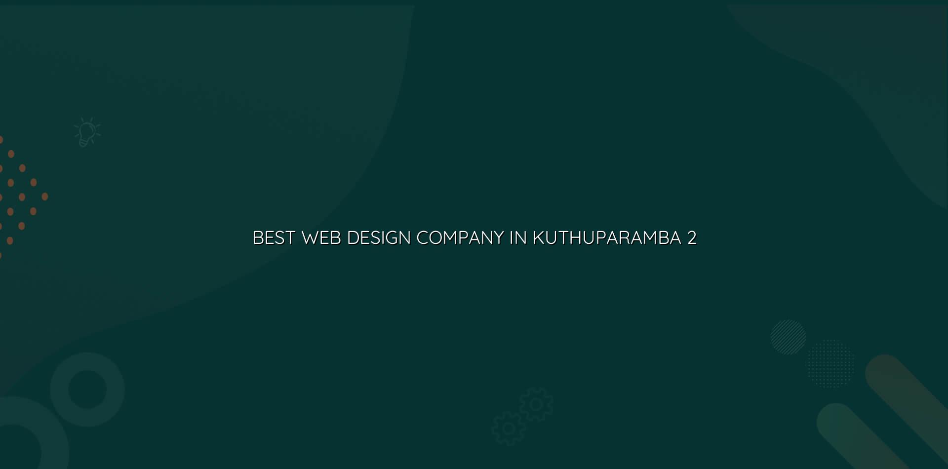 Web design checklist for Kuthuparamba businesses