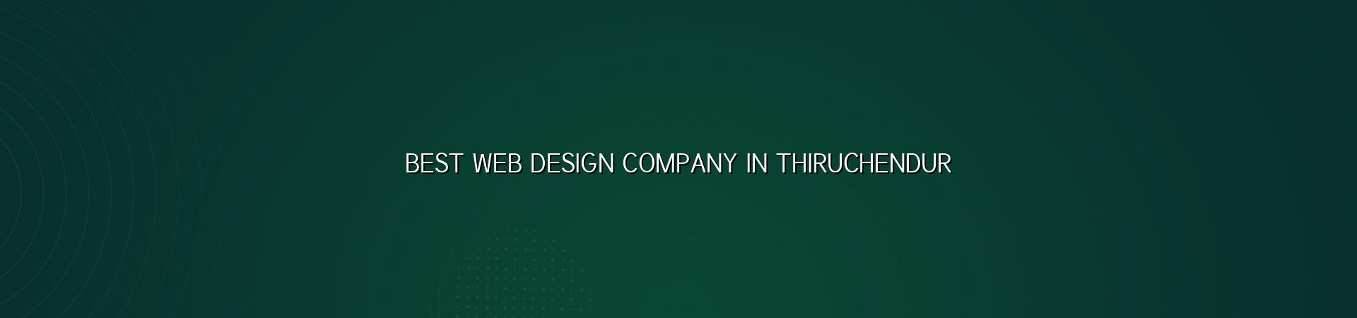 Best web design company in Thiruchendur — WebGLITS