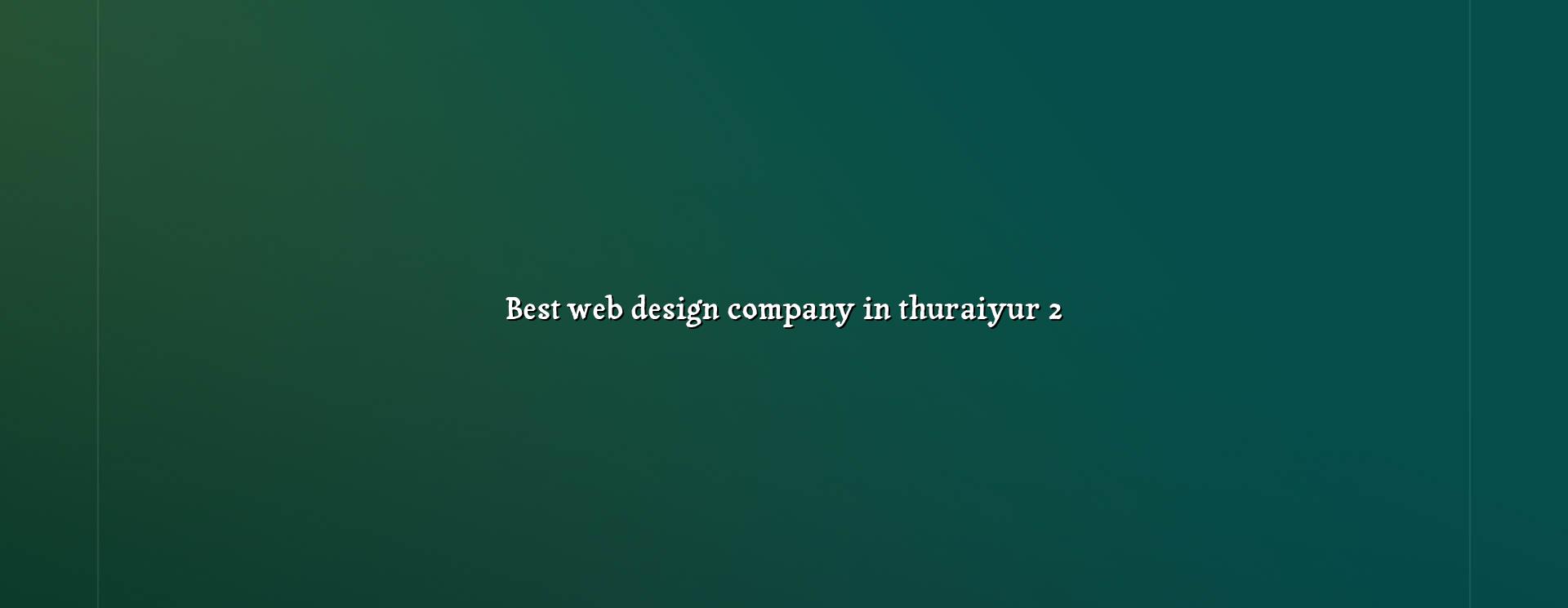 Web design planning for Thuraiyur businesses