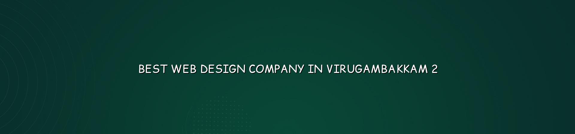Website design planning for Virugambakkam businesses