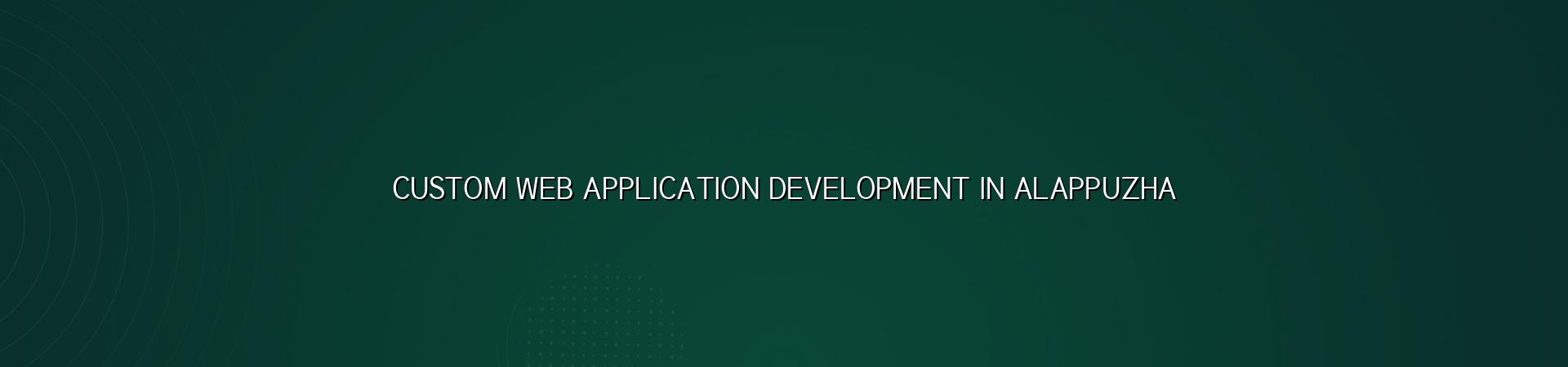 Custom Web Application Development in Alappuzha — WebGLITS