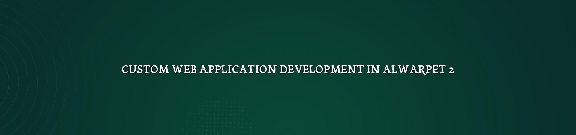 Custom web app planning for Alwarpet businesses