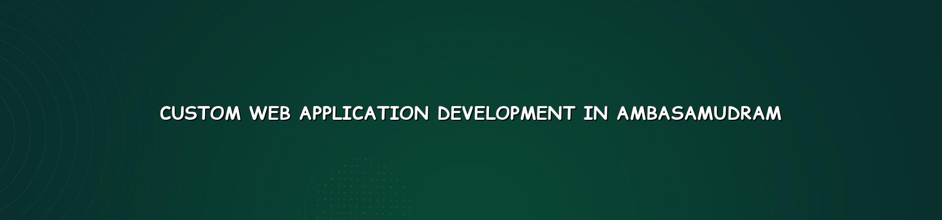 Custom web application development in Ambasamudram — WebGLITS