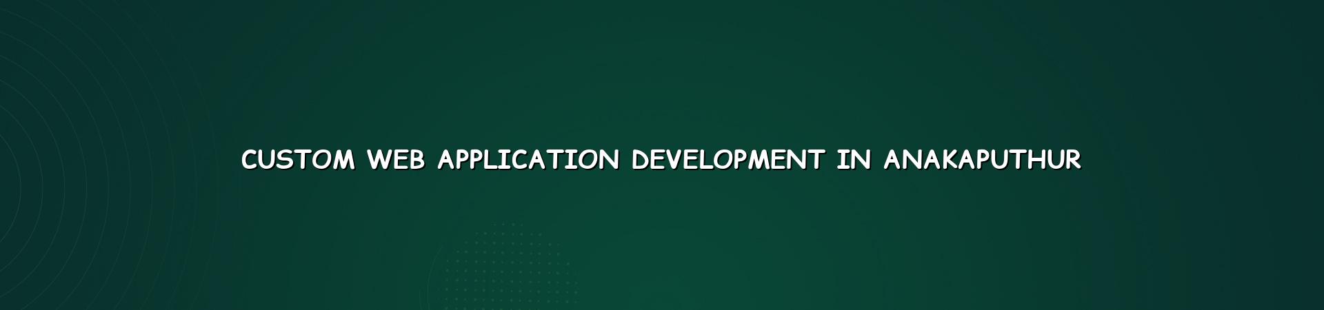 Custom web application development in Anakaputhur — WebGLITS
