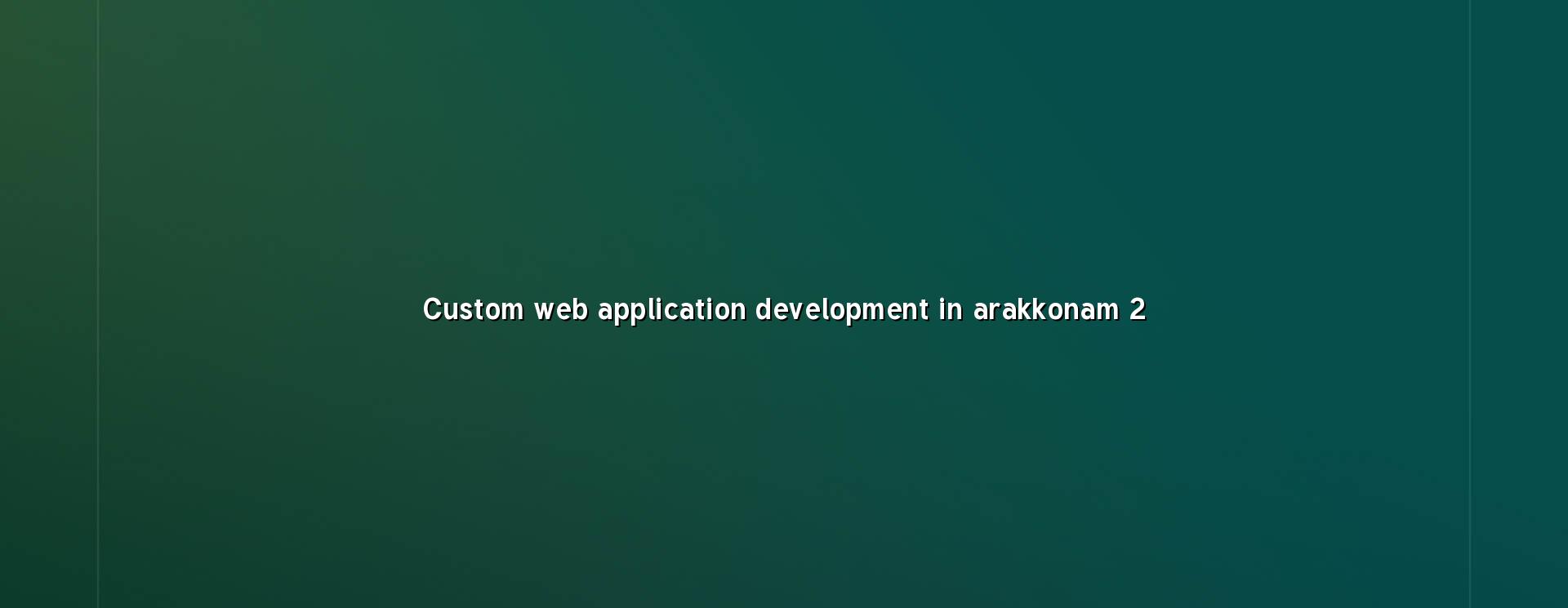 Planning custom web application development in Arakkonam