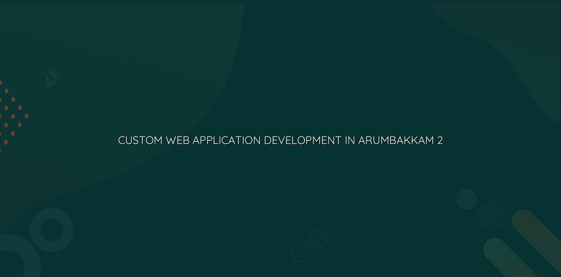 Custom business web application planning for Arumbakkam