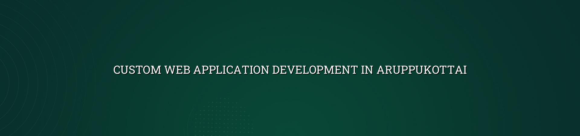 Custom web application development in Aruppukottai — WebGLITS