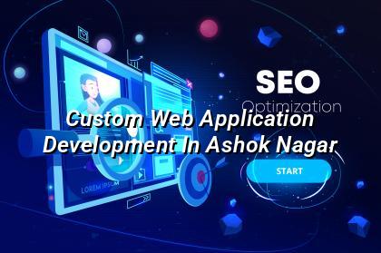 Custom web application development in Ashok Nagar — WebGLITS