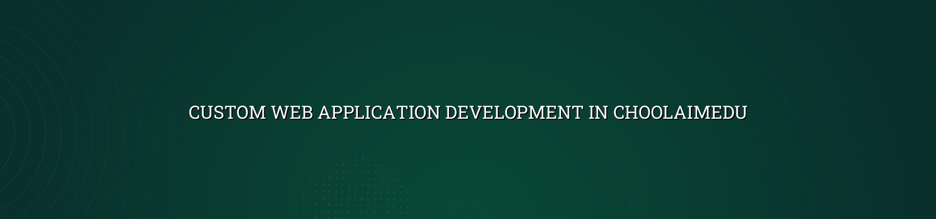 Custom web application development in Choolaimedu by WebGLITS