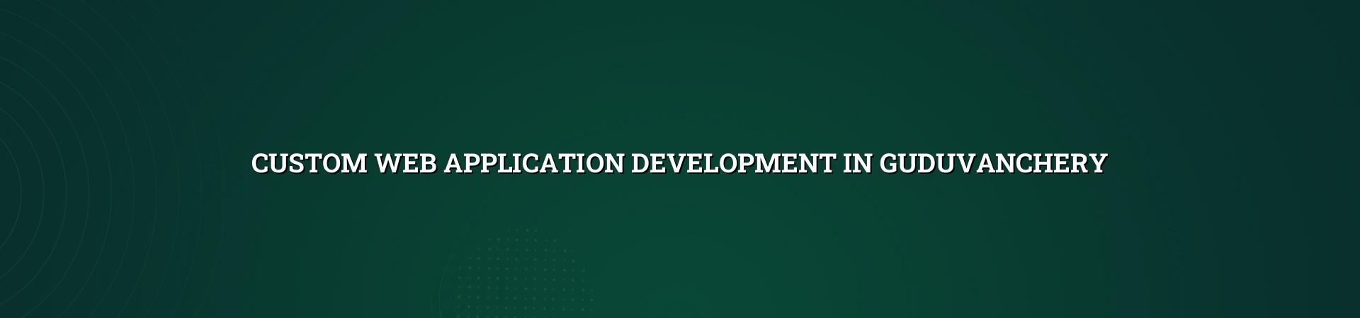 Custom web application development in Guduvanchery — WebGLITS