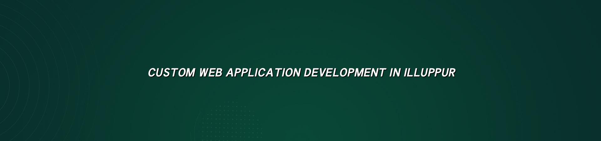 Custom web application development in Illuppur — WebGLITS