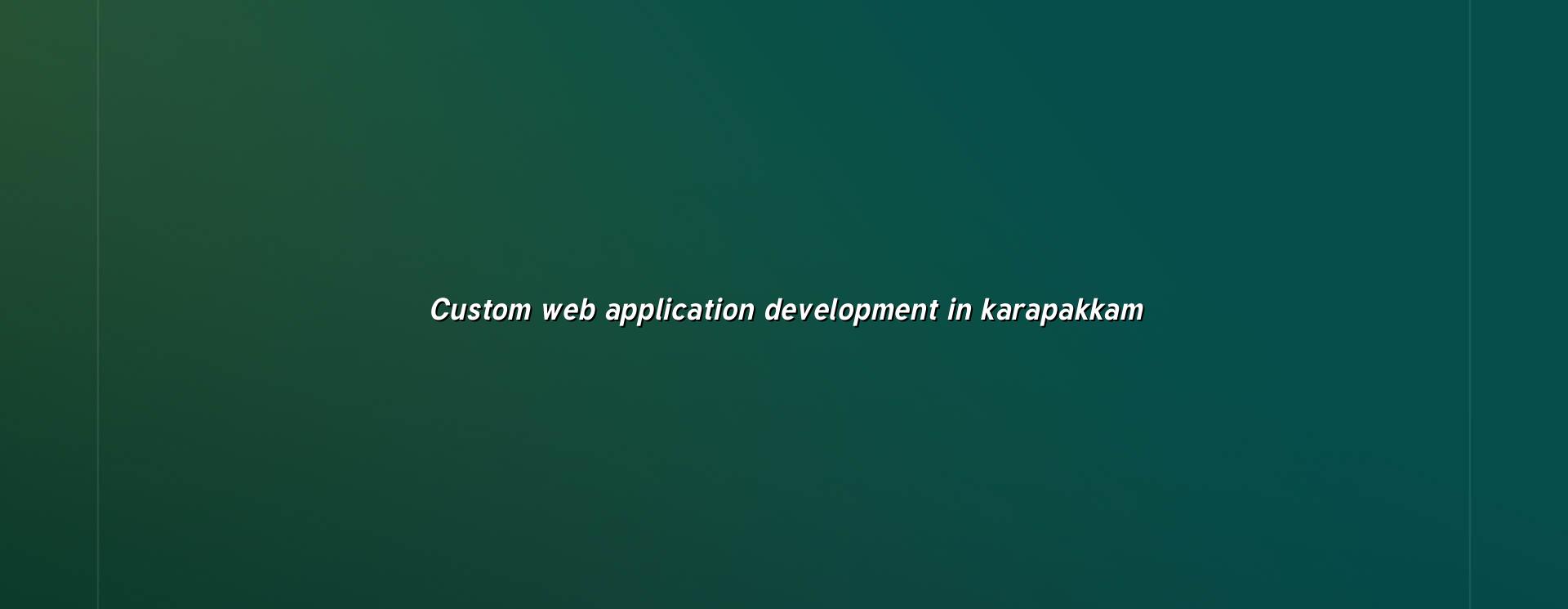 Custom web application development in Karapakkam — WebGLITS