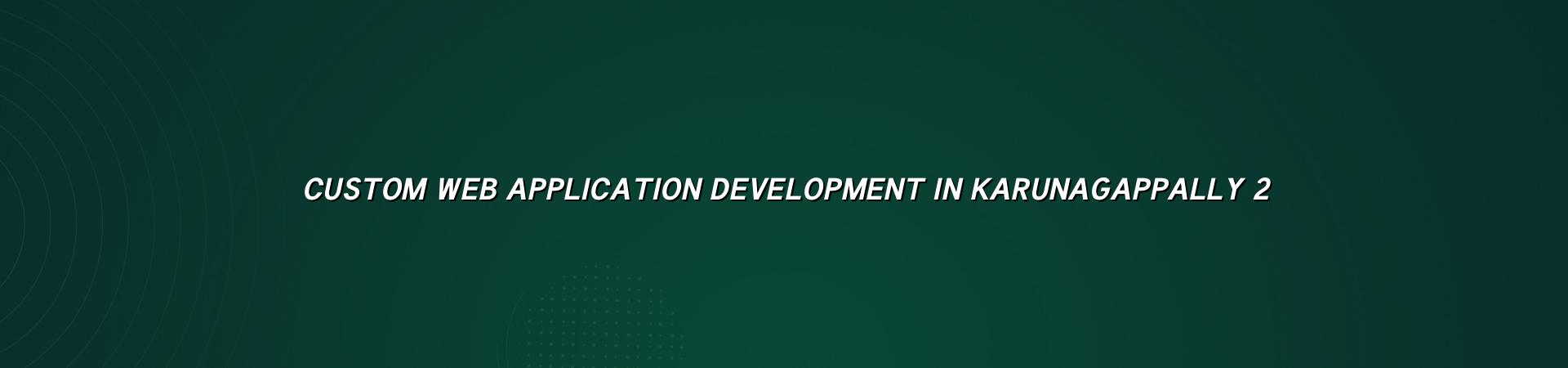 Custom business app planning for Karunagappally teams