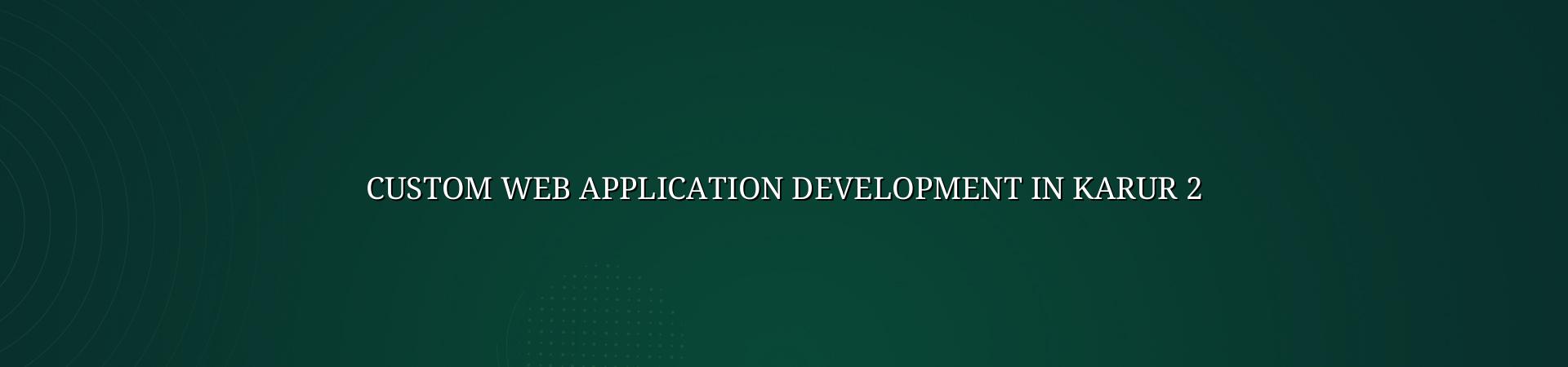 Web application planning for Karur businesses
