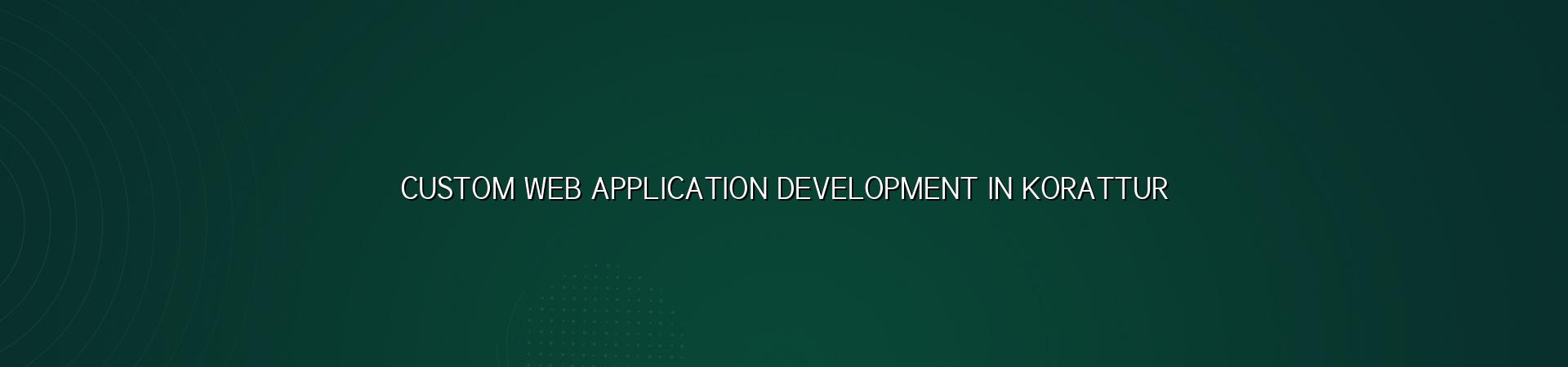 Custom web application development in Korattur — WebGLITS