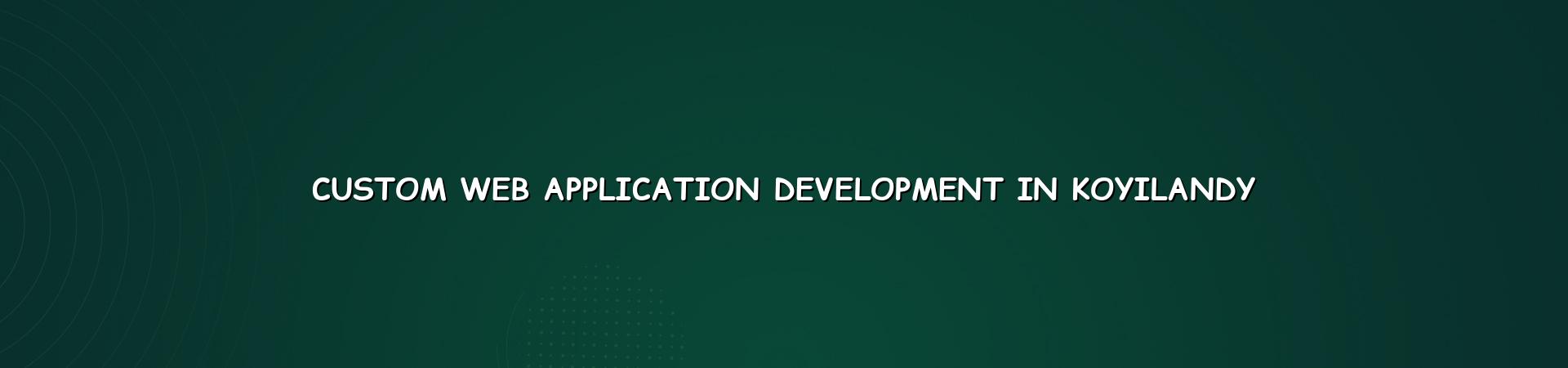 Custom web application development in Koyilandy by WebGLITS