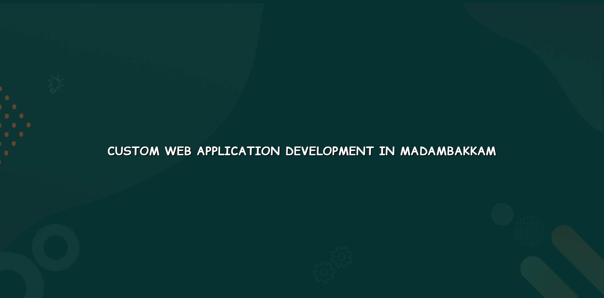 Custom web application development in Madambakkam — WebGLITS