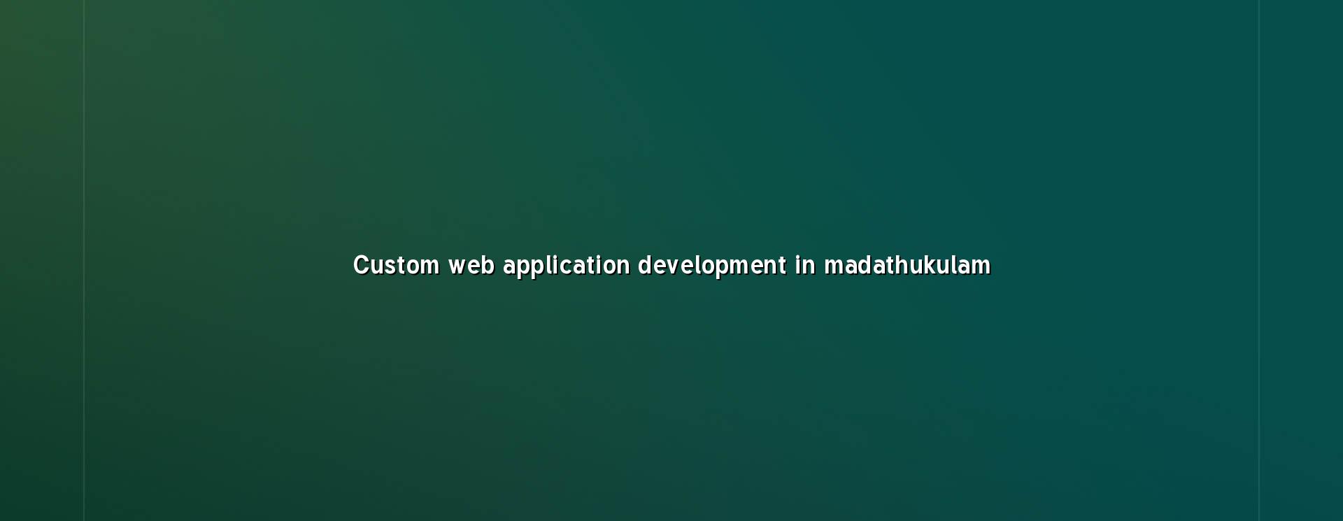 Custom web application development in Madathukulam by WebGLITS