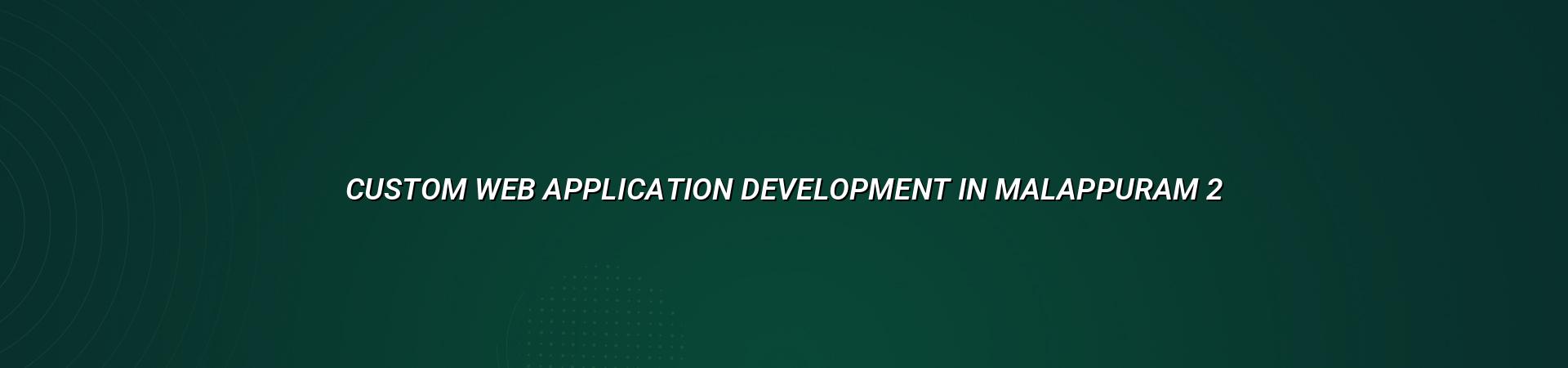 Custom web application development checklist for Malappuram businesses