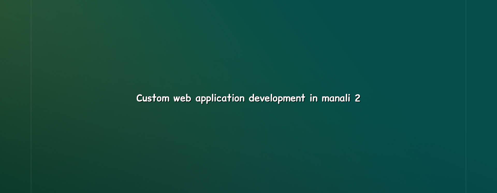 Custom web app planning for Manali businesses