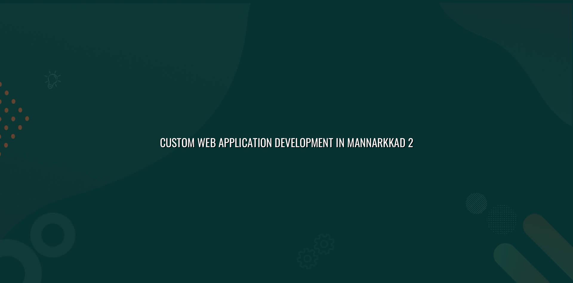 Planning custom web application development in Mannarkkad
