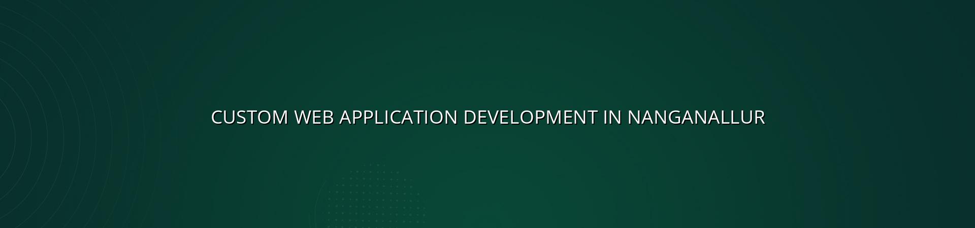 Custom web application development in Nanganallur — WebGLITS