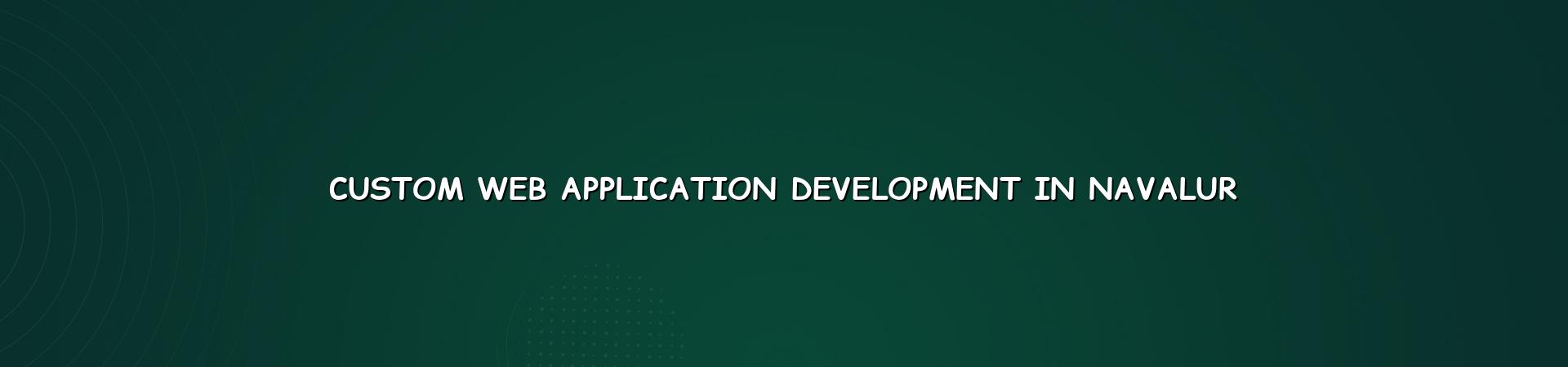 Custom Web Application Development in Navalur — WebGLITS
