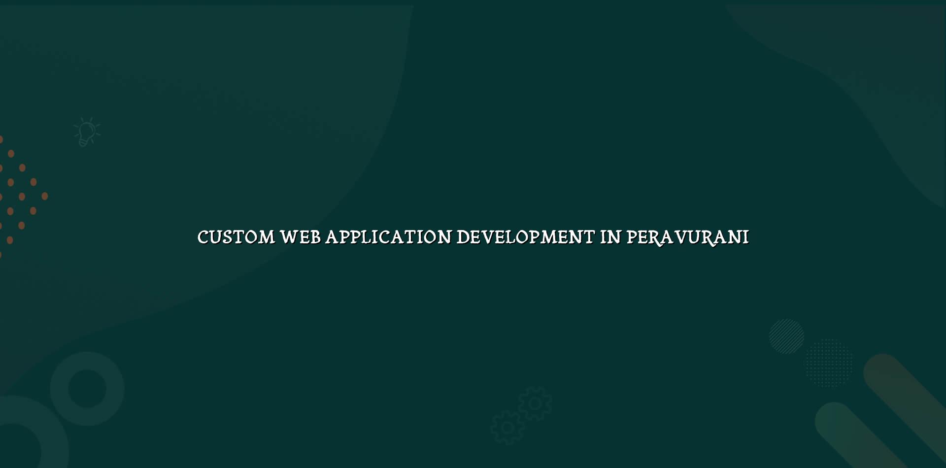 Custom web application development in Peravurani — WebGLITS