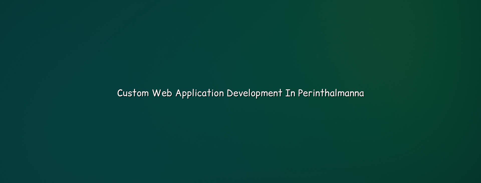 Custom web application development in Perinthalmanna — WebGLITS