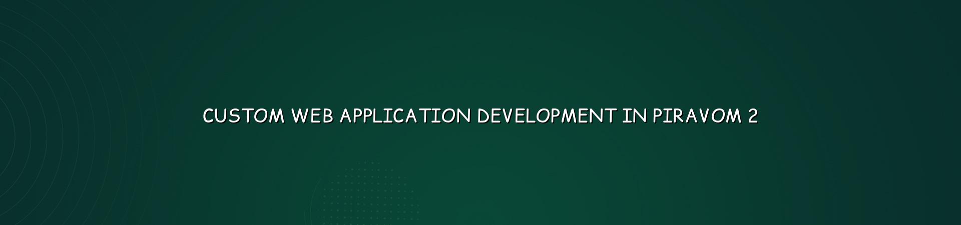 Planning custom web application development in Piravom