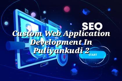 Custom application planning for Puliyankudi businesses