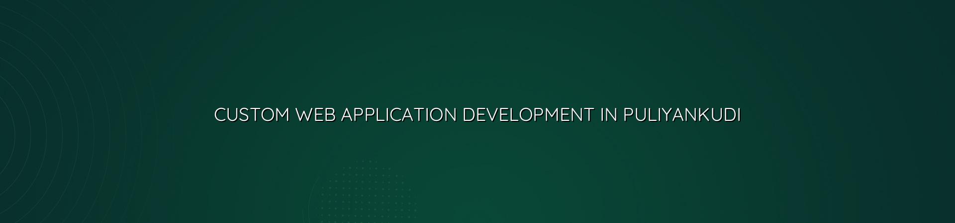 Custom web application development in Puliyankudi — WebGLITS