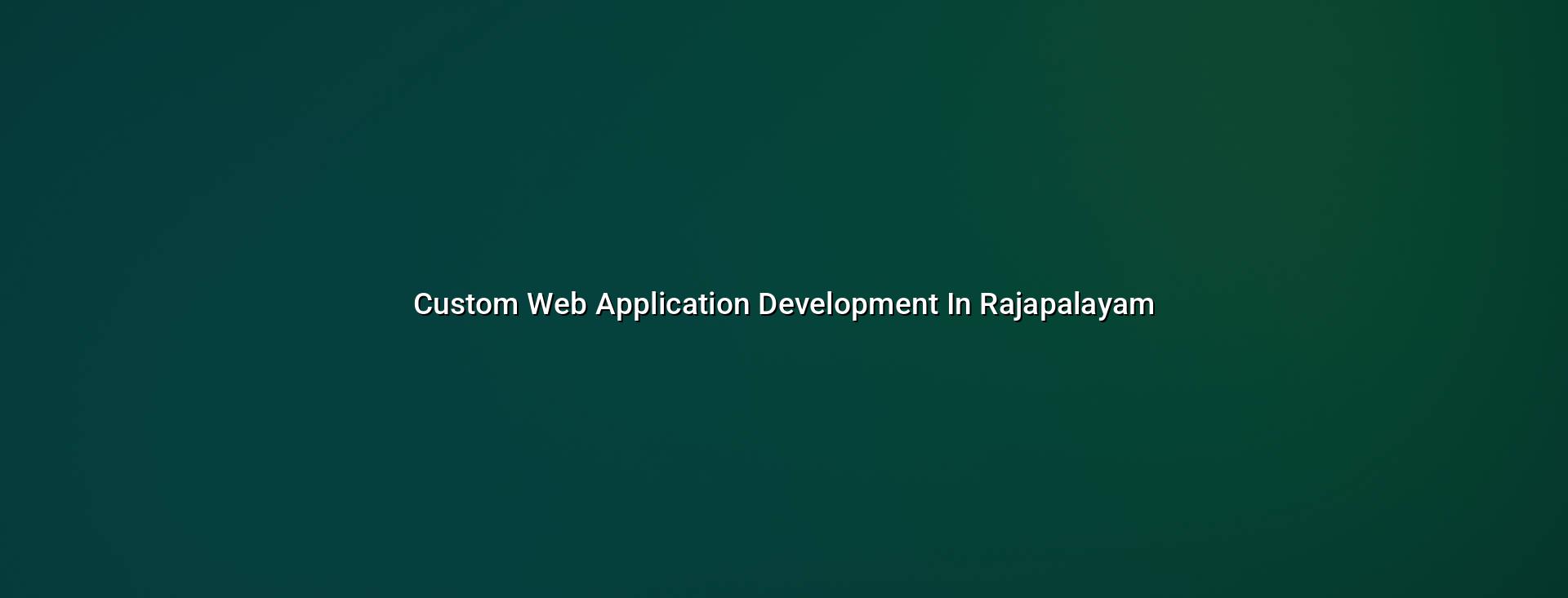 Custom web application development in Rajapalayam — WebGLITS