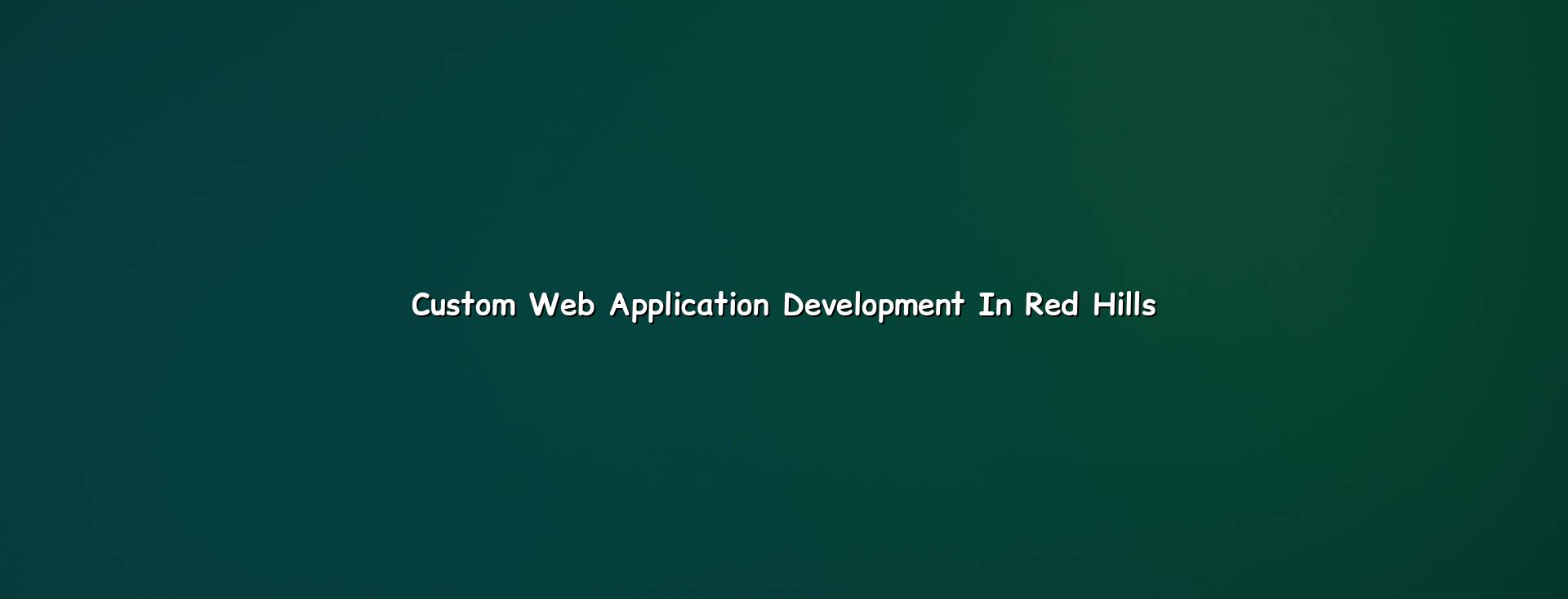 Custom Web Application Development in Red Hills — WebGLITS