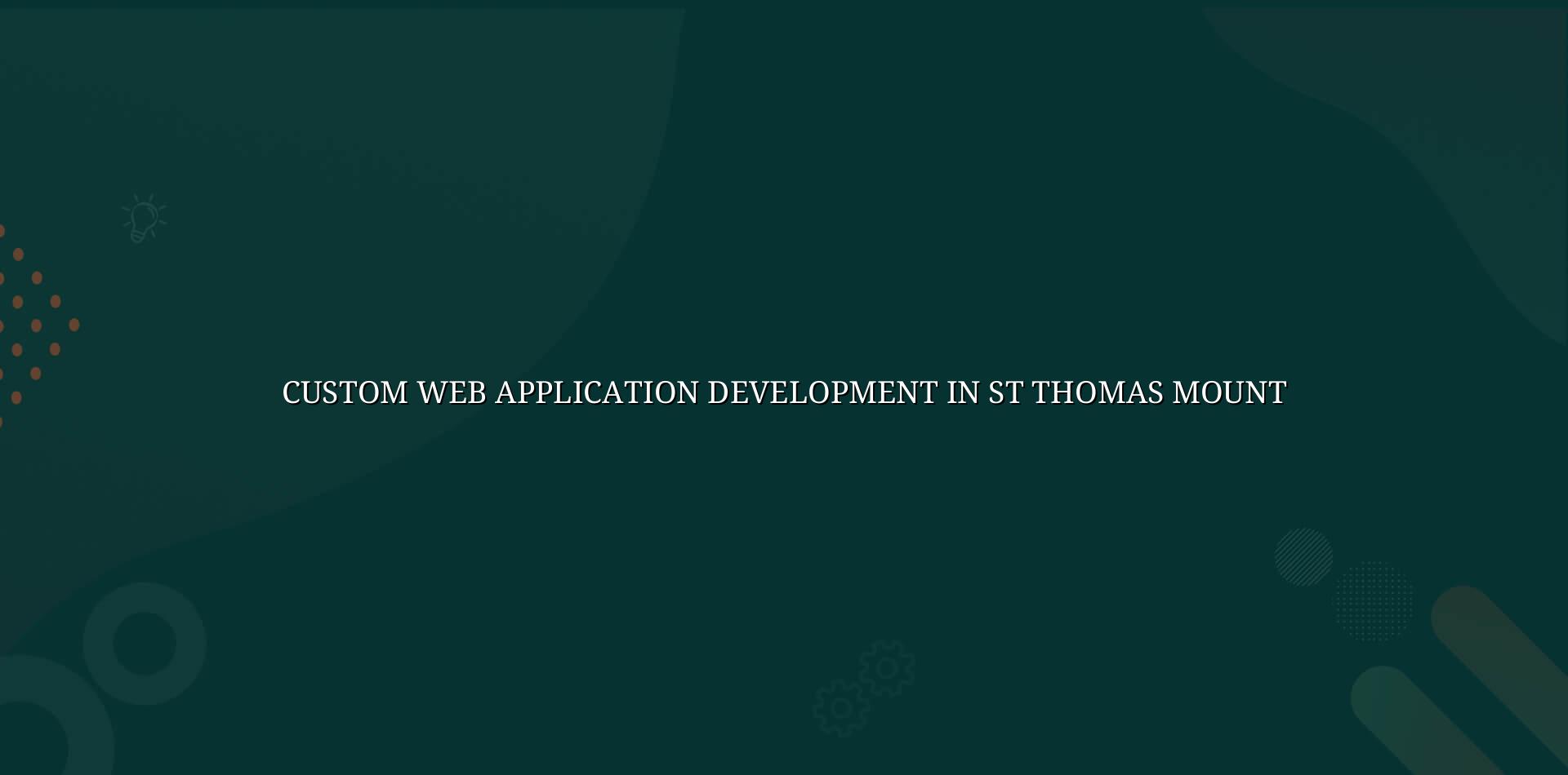 Custom web application development in St Thomas Mount — WebGLITS