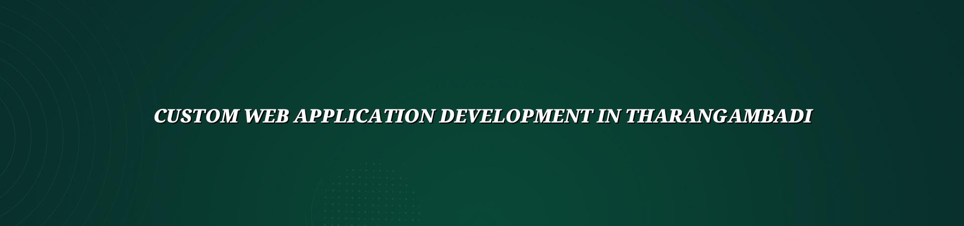 Custom web application development in Tharangambadi — WebGLITS