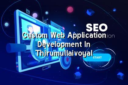 Custom web application development in Thirumullaivoyal — WebGLITS