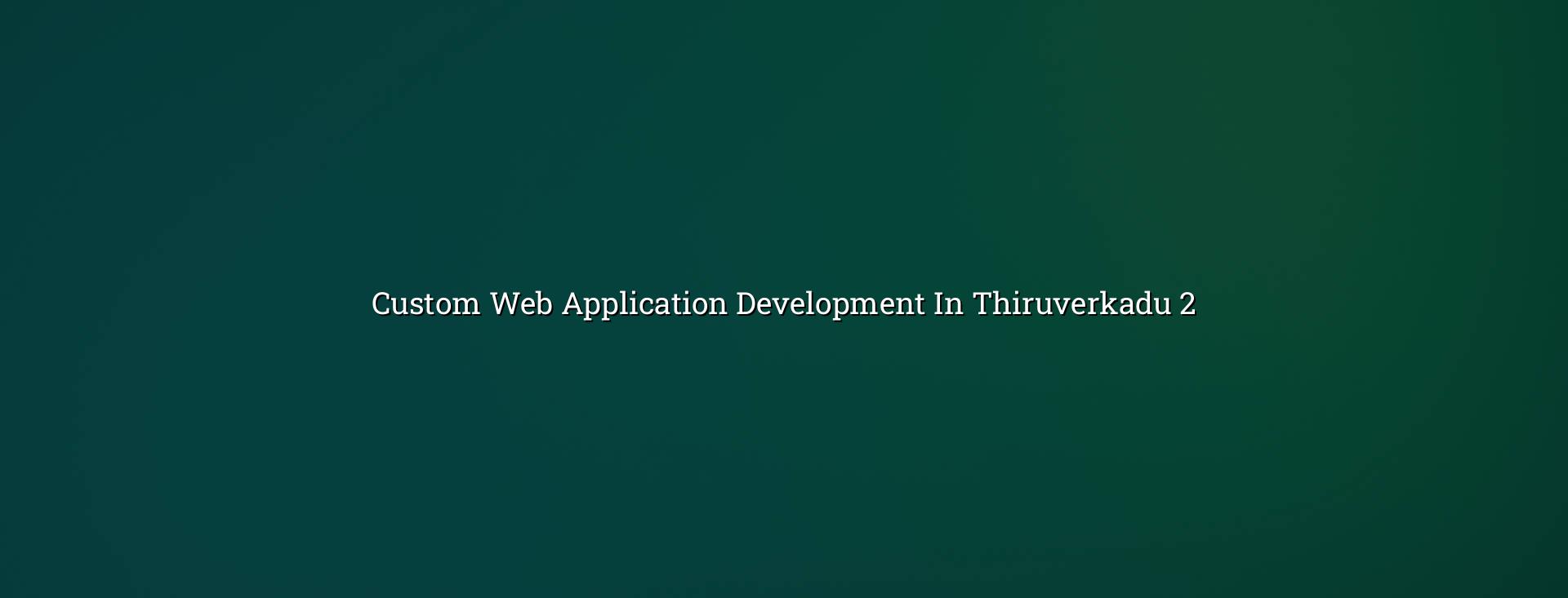 Web app planning and workflow setup for Thiruverkadu businesses